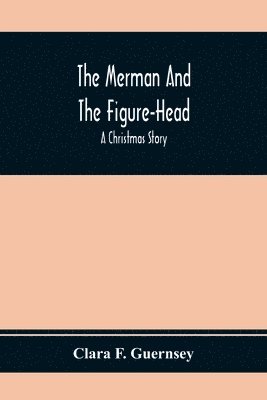 bokomslag The Merman And The Figure-Head
