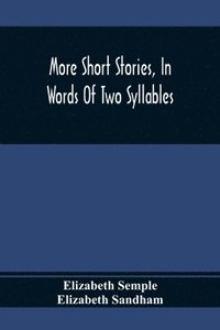 bokomslag More Short Stories, In Words Of Two Syllables