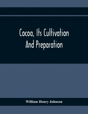 bokomslag Cocoa, Its Cultivation And Preparation