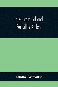 bokomslag Tales From Catland, For Little Kittens