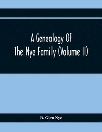 bokomslag A Genealogy Of The Nye Family (Volume II)