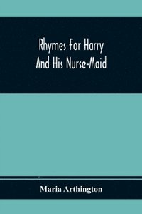 bokomslag Rhymes For Harry And His Nurse-Maid