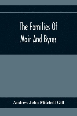 bokomslag The Families Of Moir And Byres