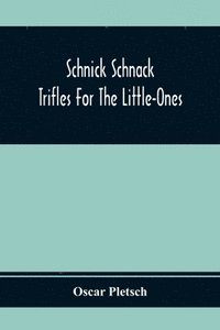 bokomslag Schnick Schnack; Trifles For The Little-Ones