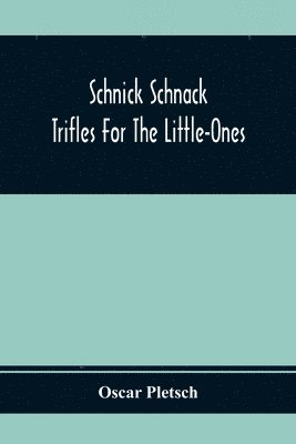Oscar Pletsch - Schnick Schnack; Trifles For The Little-Ones, Häftad