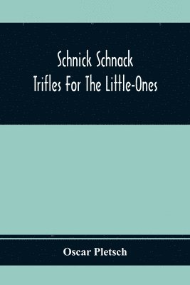 Schnick Schnack; Trifles For The Little-Ones 1