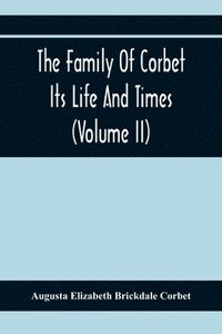bokomslag The Family Of Corbet; Its Life And Times (Volume II)
