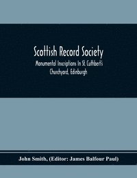 bokomslag Scottish Record Society; Monumental Inscriptions In St. Cuthbert'S Churchyard, Edinburgh