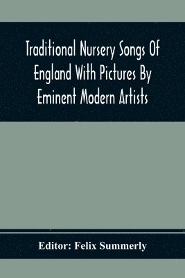 bokomslag Traditional Nursery Songs Of England With Pictures By Eminent Modern Artists