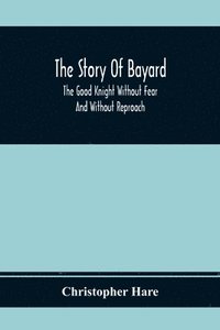 bokomslag The Story Of Bayard