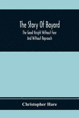 bokomslag The Story Of Bayard