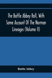 bokomslag The Battle Abbey Roll, With Some Account Of The Norman Lineages (Volume Ii)