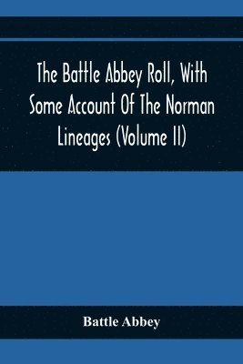 bokomslag The Battle Abbey Roll, With Some Account Of The Norman Lineages (Volume Ii)