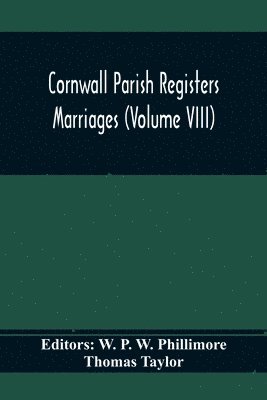 Thomas Taylor, W P W Phillimore - Cornwall Parish Registers. Marriages (Volume Viii), Häftad