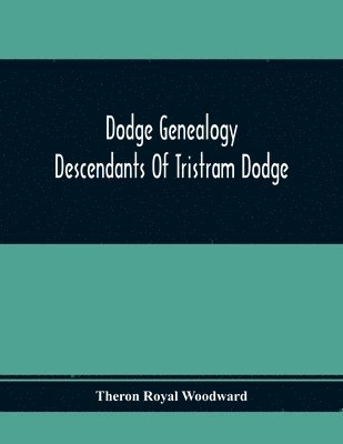 bokomslag Dodge Genealogy; Descendants Of Tristram Dodge