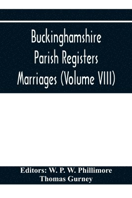Thomas Gurney, W P W Phillimore, W. P. W. Phillimore - Buckinghamshire Parish Registers. Marriages (Volume VIII), Häftad