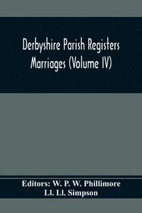 bokomslag Derbyshire Parish Registers. Marriages (Volume Iv)