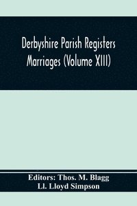 bokomslag Derbyshire Parish Registers. Marriages (Volume Xiii)
