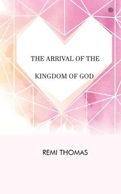 Remi Thomas - Arrival of the Kingdom of God, Häftad