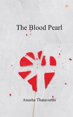Anusha Thatavarthi - Blood Pearl, Häftad