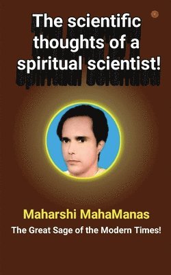 bokomslag scientific thoughts of a spiritual scientist!