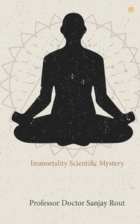 bokomslag Immortality Scientific Mystery