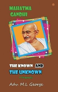 bokomslag Mahatma Gandhi the Known and The Unknown