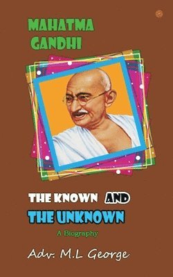 bokomslag Mahatma Gandhi the Known and The Unknown