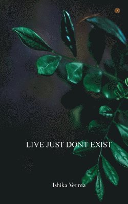 Live Just Dont Exist