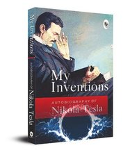 bokomslag My Inventions, Autobiography of Nikola Tesla