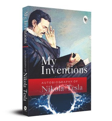 bokomslag My Inventions, Autobiography of Nikola Tesla