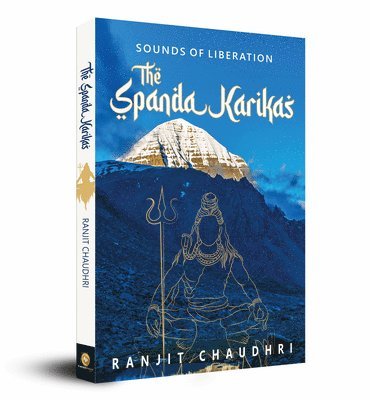 Ranjit Chaudhri - Sounds of Liberation, The Spanda Karikas, Häftad