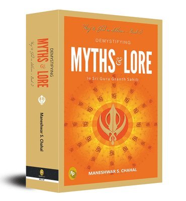 bokomslag Demystifying Myths & Lore in Sri Guru Granth Sahib: Way to God in Sikhism Volume 5