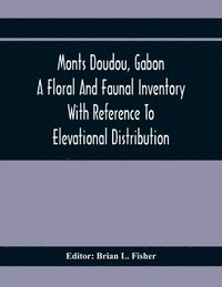 bokomslag Monts Doudou, Gabon A Floral And Faunal Inventory With Reference To Elevational Distribution