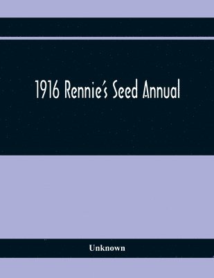 bokomslag 1916 Rennie'S Seed Annual
