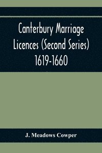 bokomslag Canterbury Marriage Licences (Second Series) 1619-1660