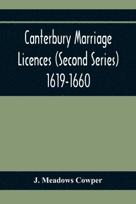 bokomslag Canterbury Marriage Licences (Second Series) 1619-1660