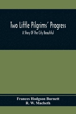 Two Little Pilgrims' Progress; A Story Of The City Beautiful 1