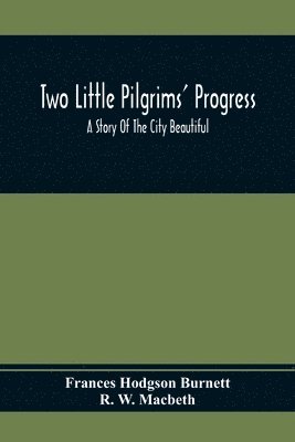 Two Little Pilgrims' Progress; A Story Of The City Beautiful