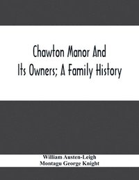 bokomslag Chawton Manor And Its Owners; A Family History
