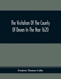 bokomslag The Visitation Of The County Of Devon In The Year 1620