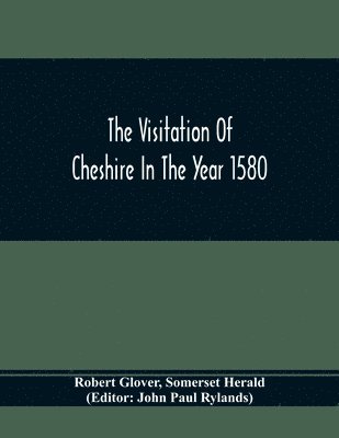 The Visitation Of Cheshire In The Year 1580 1