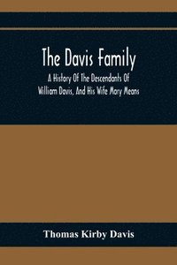 bokomslag The Davis Family; A History Of The Descendants Of William Davis, And His Wife Mary Means