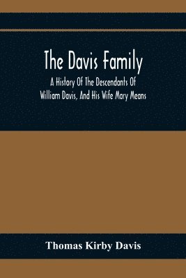 bokomslag Davis Family; A History Of The Descendants Of William Davis, And His Wife Mary Means