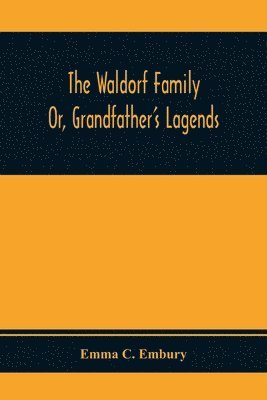 bokomslag The Waldorf Family; Or, Grandfather'S Lagends