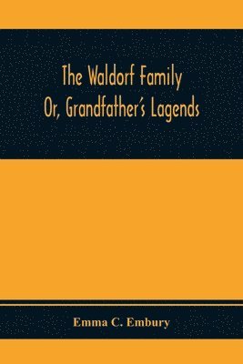 Waldorf Family; Or, Grandfather'S Lagends