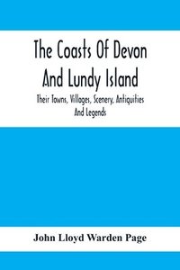 bokomslag The Coasts Of Devon And Lundy Island; Their Towns, Villages, Scenery, Antiquities And Legends