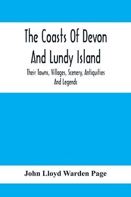 bokomslag Coasts Of Devon And Lundy Island; Their Towns, Villages, Scenery, Antiquities And Legends