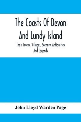 bokomslag The Coasts Of Devon And Lundy Island; Their Towns, Villages, Scenery, Antiquities And Legends