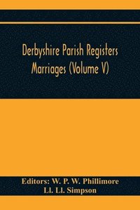 bokomslag Derbyshire Parish Registers. Marriages (Volume V)